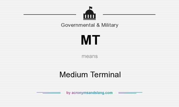 What does MT mean? It stands for Medium Terminal
