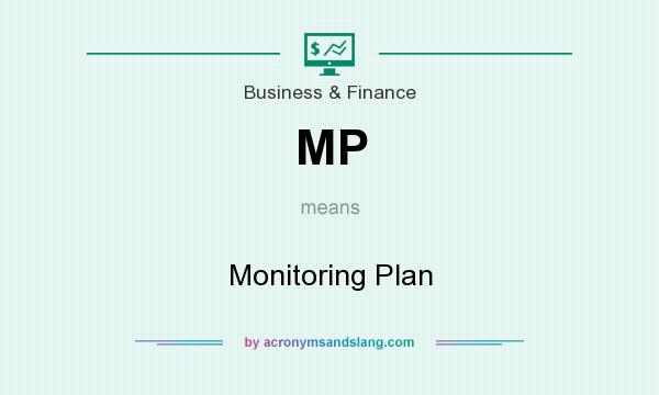 What does MP mean? It stands for Monitoring Plan