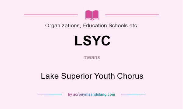 What does LSYC mean? It stands for Lake Superior Youth Chorus