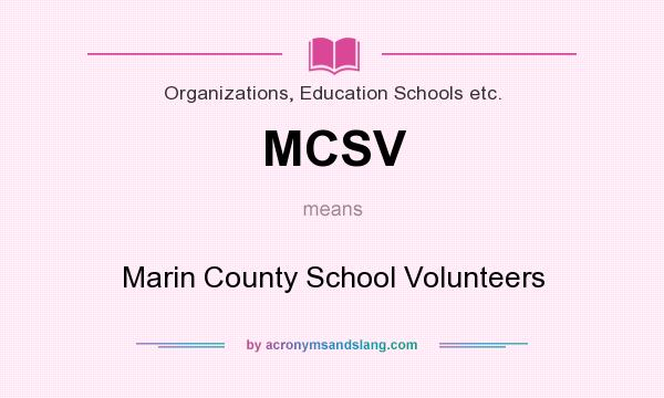 What does MCSV mean? It stands for Marin County School Volunteers