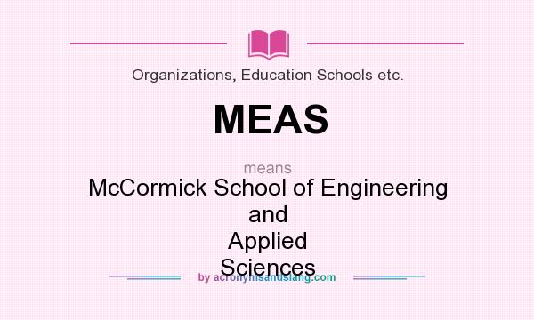 What does MEAS mean? It stands for McCormick School of Engineering and Applied Sciences