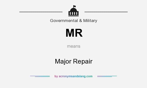 What does MR mean? It stands for Major Repair