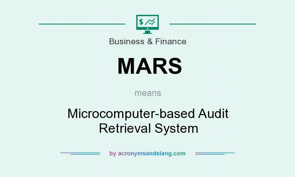 What does MARS mean? It stands for Microcomputer-based Audit Retrieval System