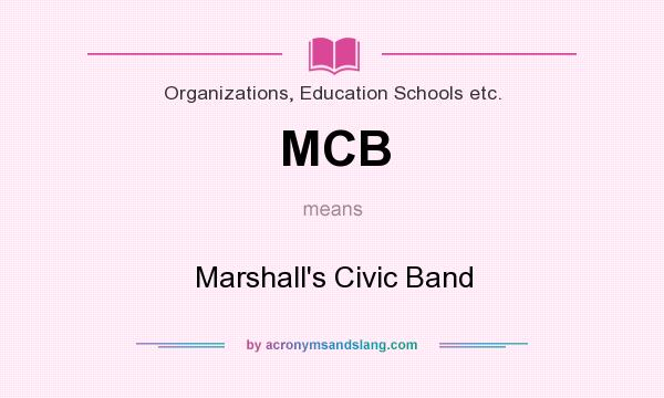 What does MCB mean? It stands for Marshall`s Civic Band