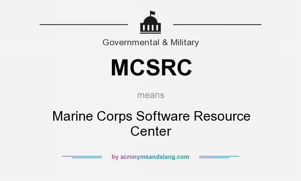 What does MCSRC mean? It stands for Marine Corps Software Resource Center