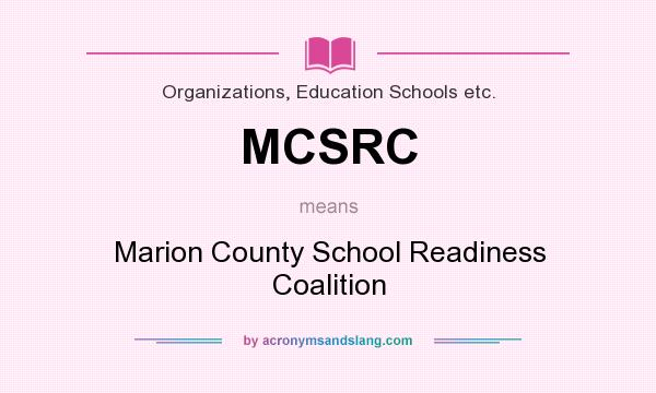 What does MCSRC mean? It stands for Marion County School Readiness Coalition