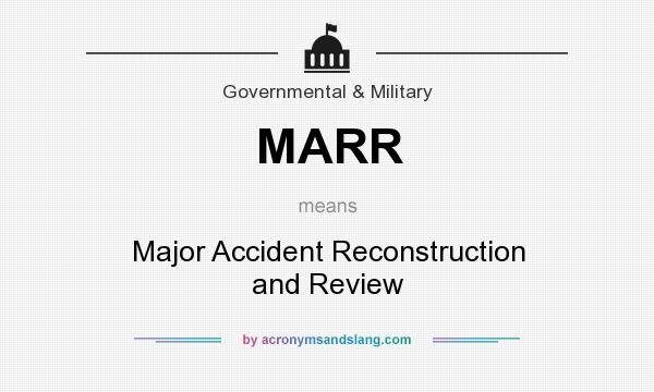 What does MARR mean? It stands for Major Accident Reconstruction and Review