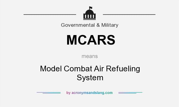 What does MCARS mean? It stands for Model Combat Air Refueling System