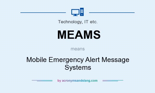 What does MEAMS mean? It stands for Mobile Emergency Alert Message Systems