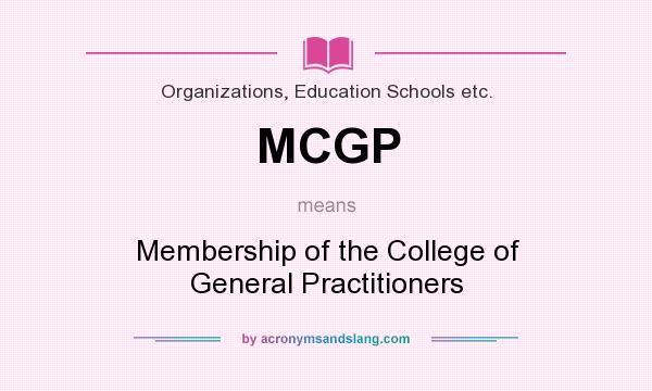 What does MCGP mean? It stands for Membership of the College of General Practitioners