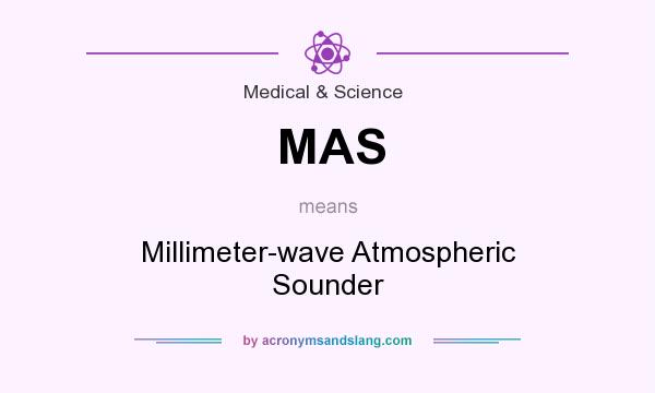 What does MAS mean? It stands for Millimeter-wave Atmospheric Sounder