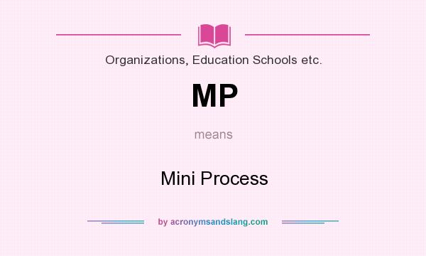 What does MP mean? It stands for Mini Process