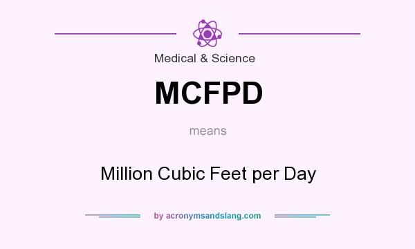 What does MCFPD mean? It stands for Million Cubic Feet per Day
