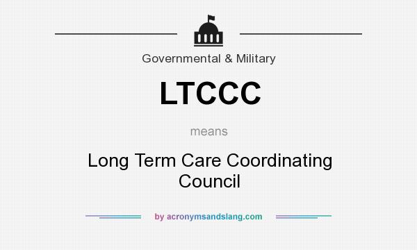 What does LTCCC mean? It stands for Long Term Care Coordinating Council
