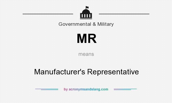 What does MR mean? It stands for Manufacturer`s Representative