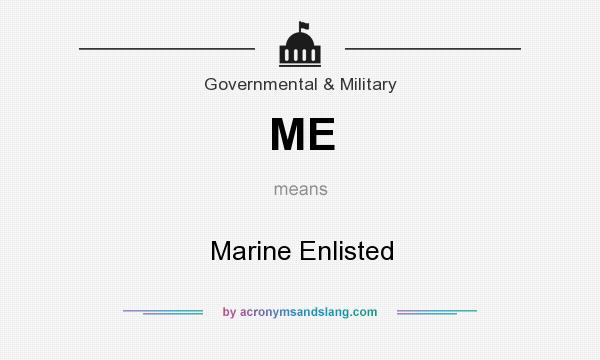 What does ME mean? It stands for Marine Enlisted