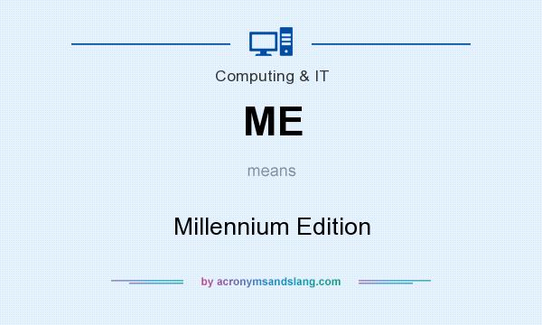 What does ME mean? It stands for Millennium Edition