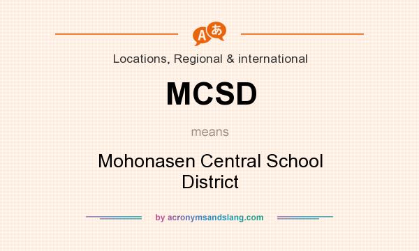 What does MCSD mean? It stands for Mohonasen Central School District