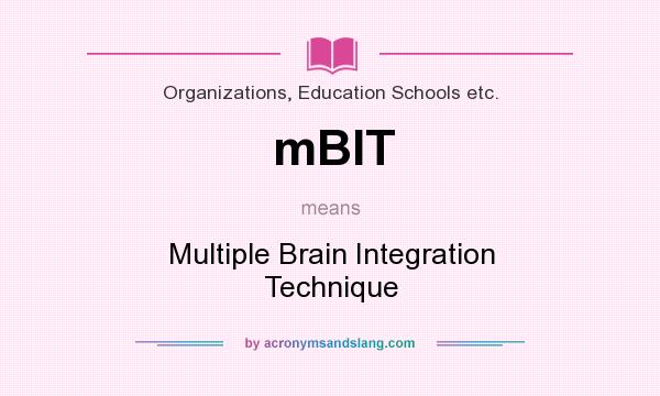 What does mBIT mean? It stands for Multiple Brain Integration Technique