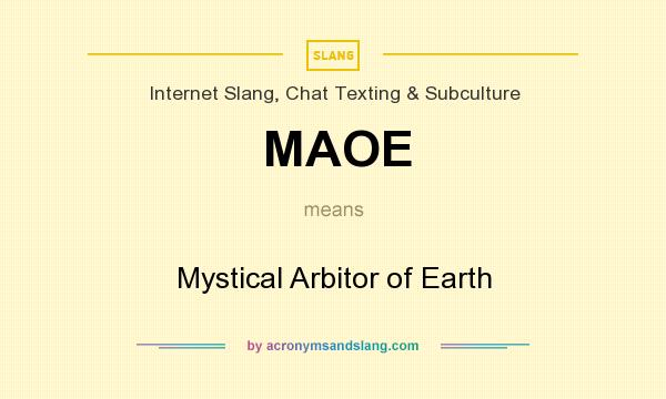 What does MAOE mean? It stands for Mystical Arbitor of Earth