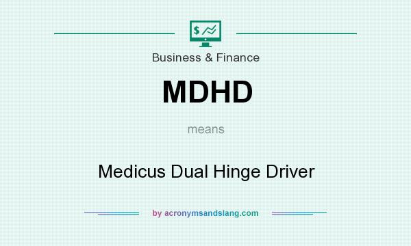 What does MDHD mean? It stands for Medicus Dual Hinge Driver