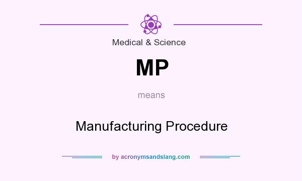 What does MP mean? It stands for Manufacturing Procedure