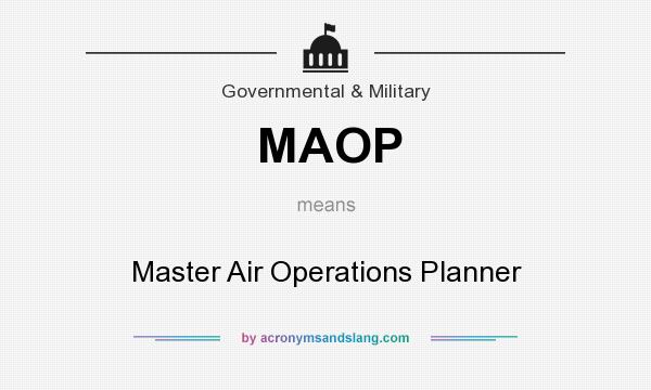 What does MAOP mean? It stands for Master Air Operations Planner