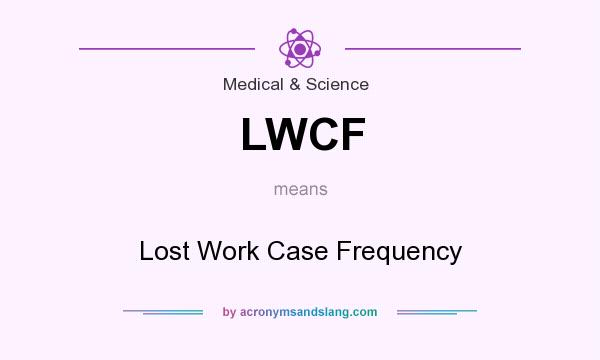 What does LWCF mean? It stands for Lost Work Case Frequency