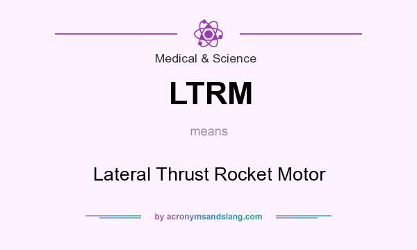 What does LTRM mean? It stands for Lateral Thrust Rocket Motor