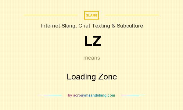 What does LZ mean? It stands for Loading Zone
