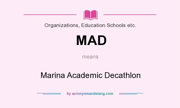 What does MAD mean? It stands for Marina Academic Decathlon