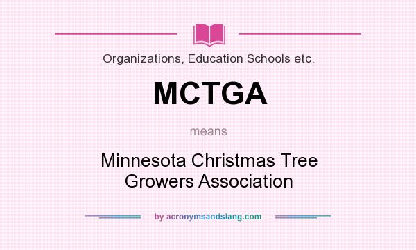 What does MCTGA mean? It stands for Minnesota Christmas Tree Growers Association