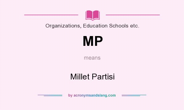 What does MP mean? It stands for Millet Partisi