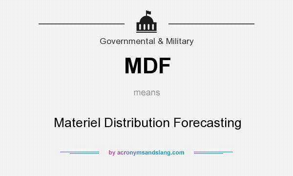 What does MDF mean? It stands for Materiel Distribution Forecasting