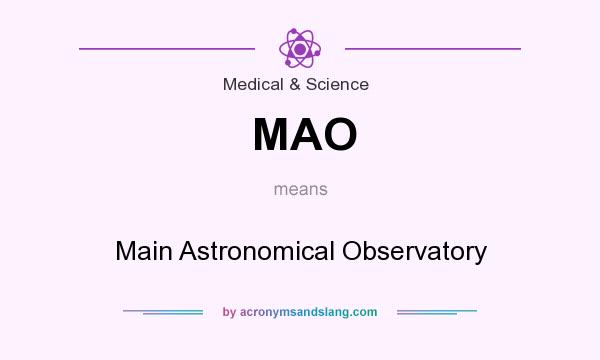 What does MAO mean? It stands for Main Astronomical Observatory