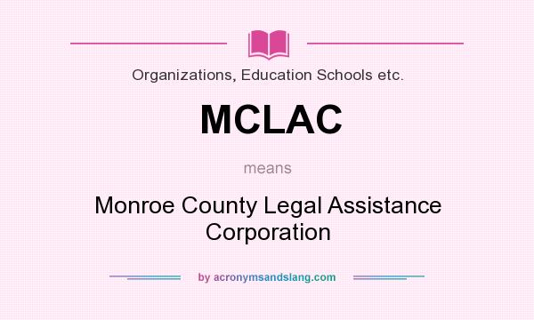 What does MCLAC mean? It stands for Monroe County Legal Assistance Corporation
