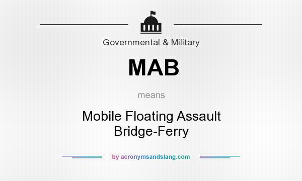 What does MAB mean? It stands for Mobile Floating Assault Bridge-Ferry