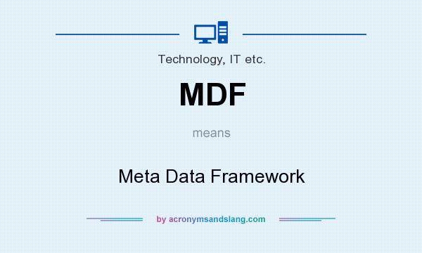 What does MDF mean? It stands for Meta Data Framework