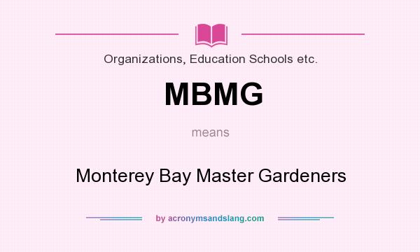 What does MBMG mean? It stands for Monterey Bay Master Gardeners