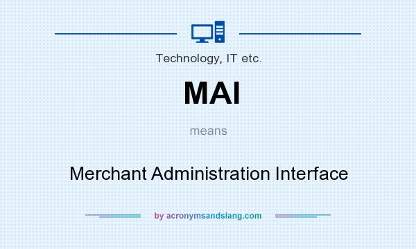 What does MAI mean? It stands for Merchant Administration Interface