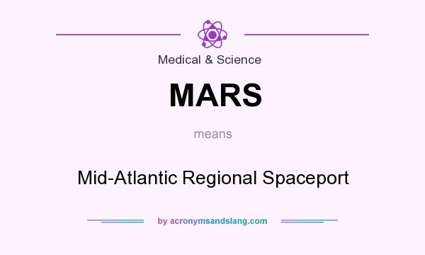 What does MARS mean? It stands for Mid-Atlantic Regional Spaceport