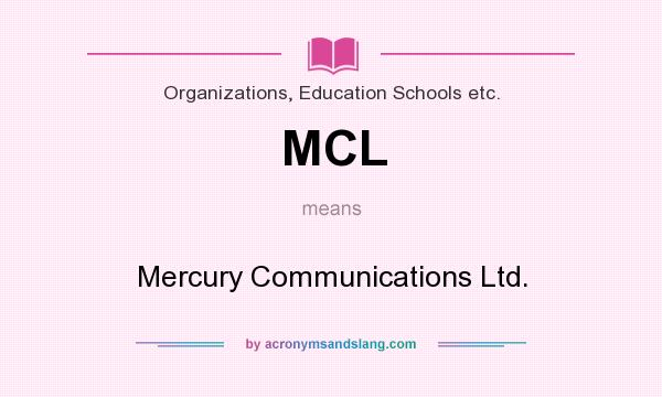 What does MCL mean? It stands for Mercury Communications Ltd.