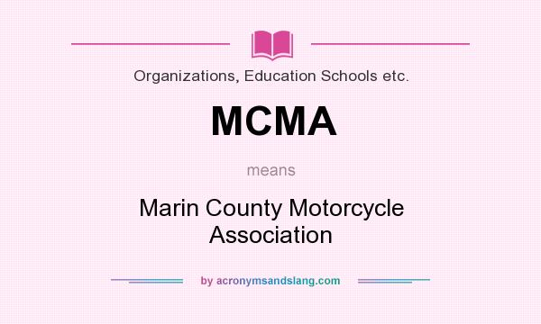 What does MCMA mean? It stands for Marin County Motorcycle Association