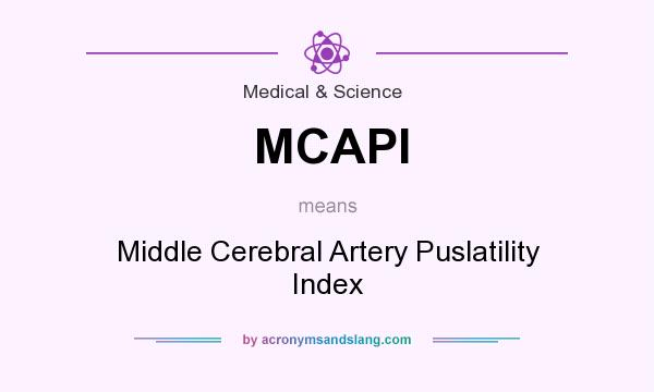 What does MCAPI mean? It stands for Middle Cerebral Artery Puslatility Index