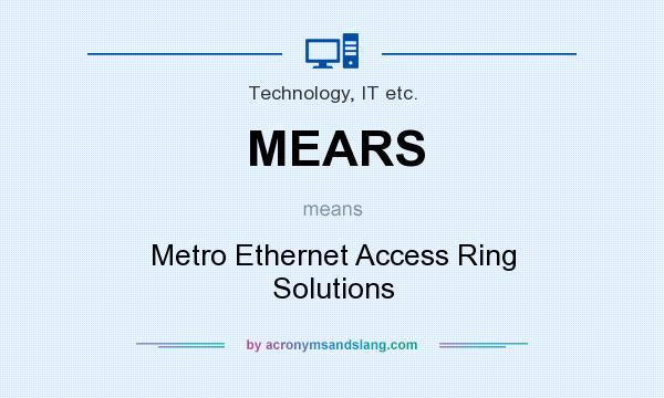 What does MEARS mean? It stands for Metro Ethernet Access Ring Solutions