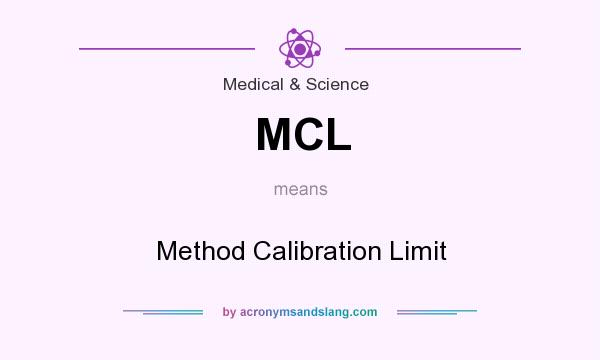 What does MCL mean? It stands for Method Calibration Limit