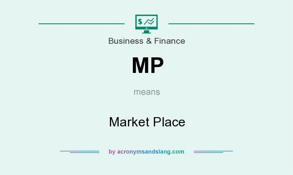 What does MP mean? It stands for Market Place