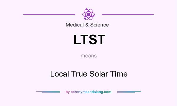 What does LTST mean? It stands for Local True Solar Time