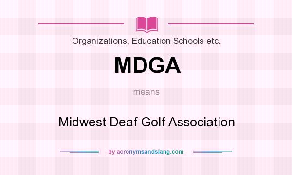 What does MDGA mean? It stands for Midwest Deaf Golf Association