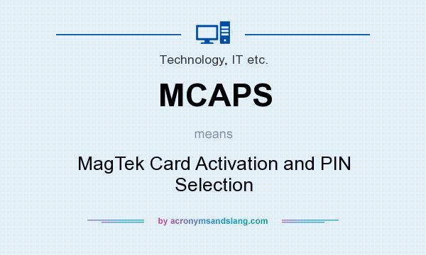 What does MCAPS mean? It stands for MagTek Card Activation and PIN Selection